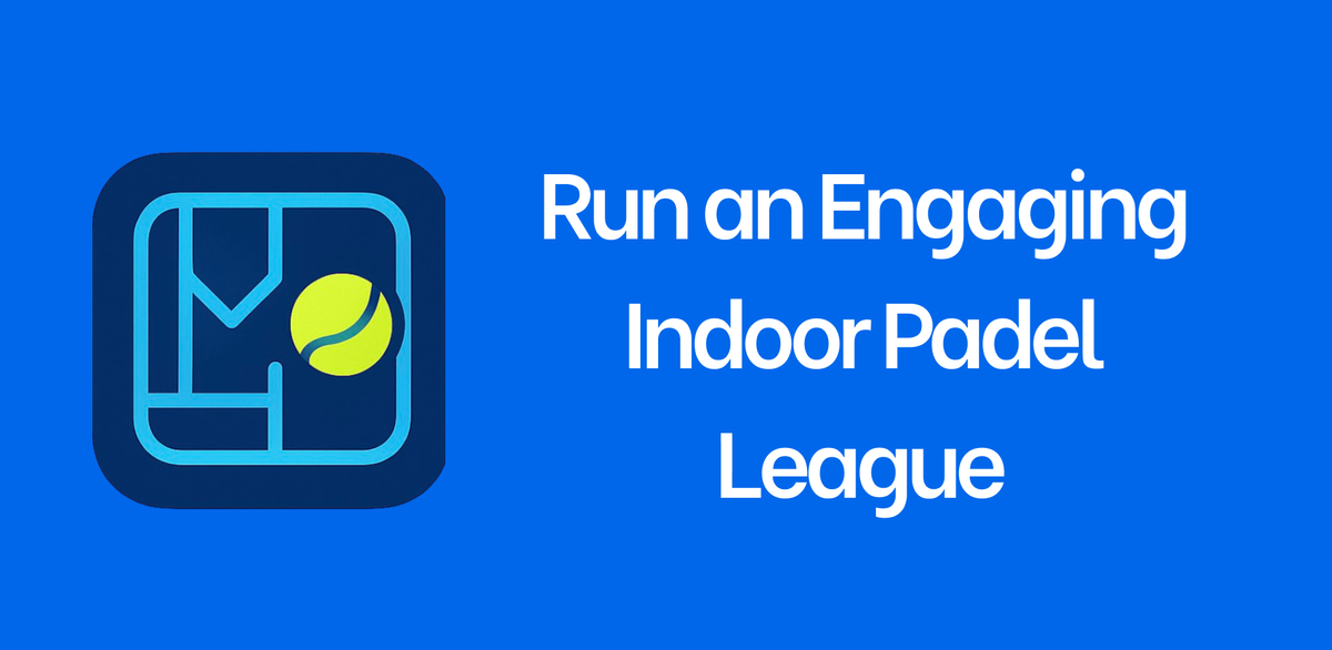 Run an Engaging Indoor Padel League
