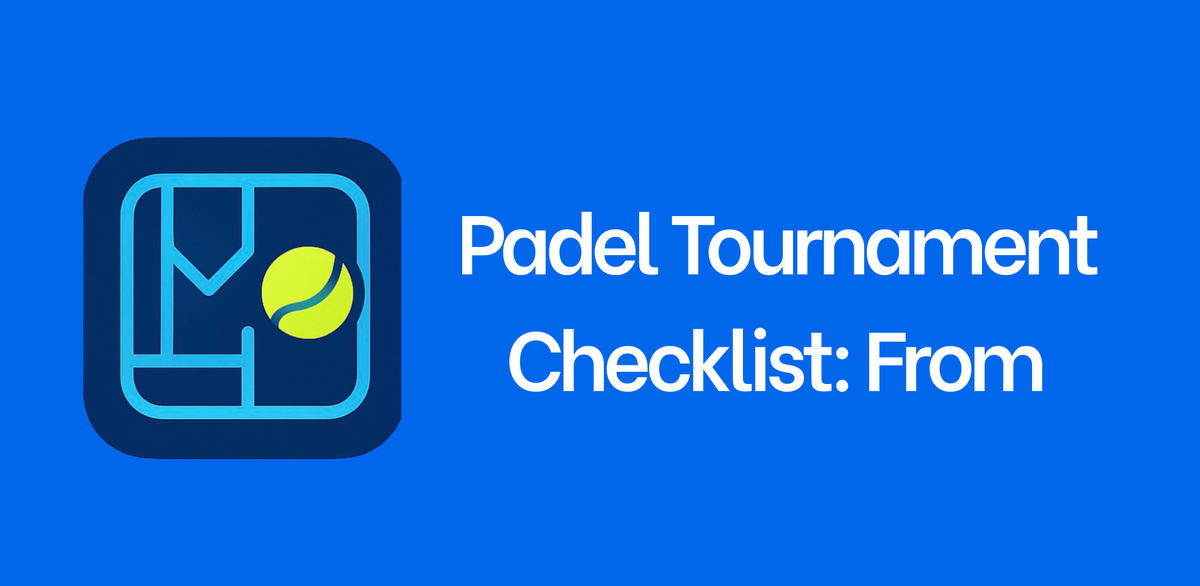 Padel Tournament Checklist: From