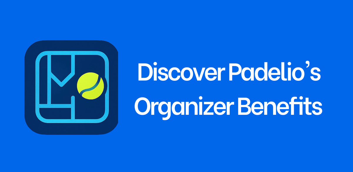 Discover Padelio's Organizer Benefits