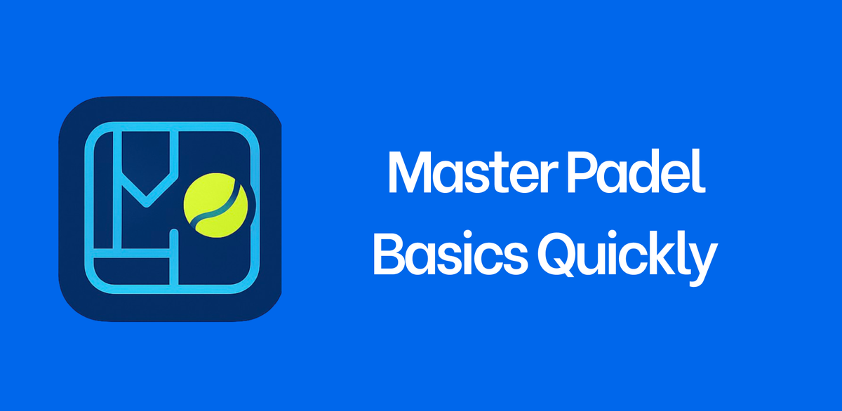 Master Padel Basics Quickly