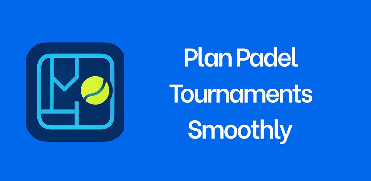 Plan Padel Tournaments Smoothly