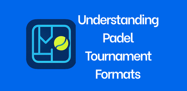 Understanding Padel Tournament Formats: A Complete Guide to Doubles Pairing