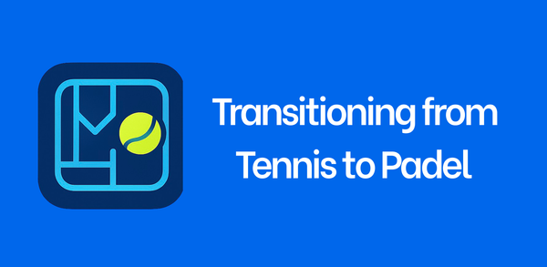 Transitioning from Tennis to Padel: Tips for a Seamless Change