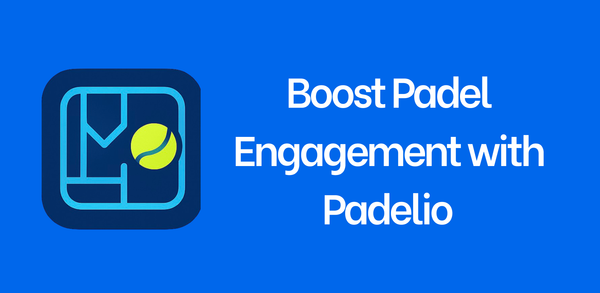 Boost Padel Engagement with Padelio
