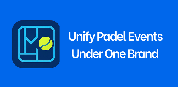 Unify Padel Events Under One Brand