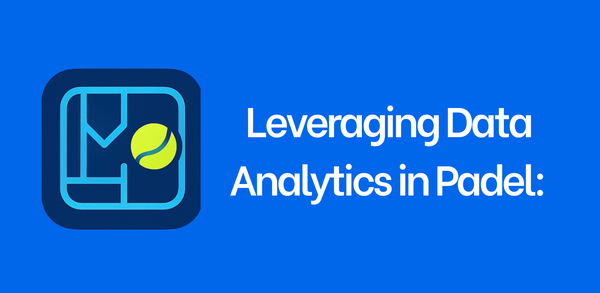 Leveraging Data Analytics in Padel: