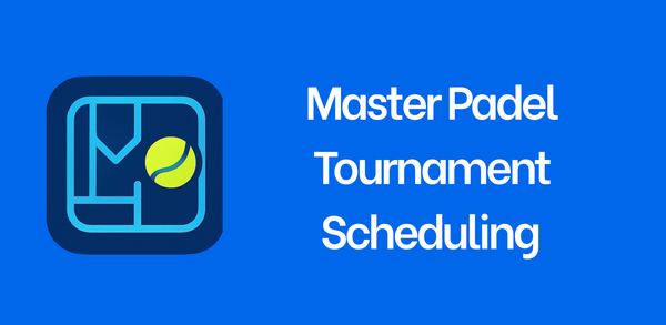 Master Padel Tournament Scheduling