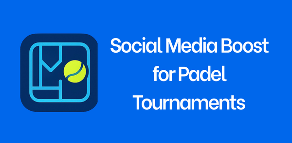 Social Media Boost for Padel Tournaments