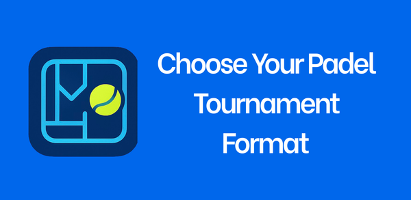 Choose Your Padel Tournament Format