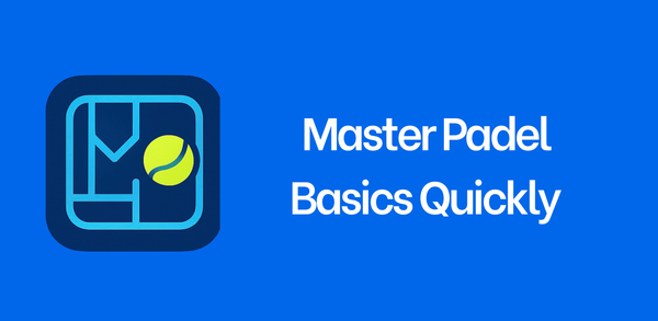 Master Padel Basics Quickly