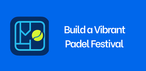 Build a Vibrant Padel Festival