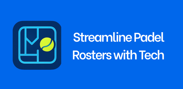 Streamline Padel Rosters with Tech