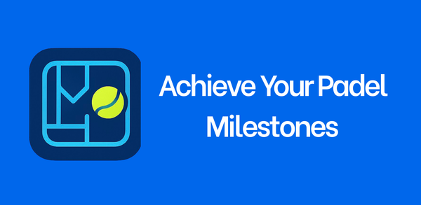 Achieve Your Padel Milestones