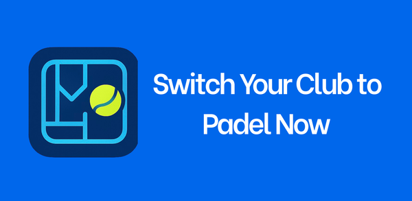 Switch Your Club to Padel Now