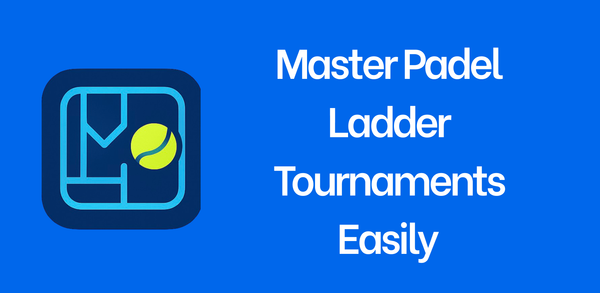 Master Padel Ladder Tournaments Easily